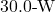 30.0{\text -}\mathrm{W}