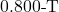 0.800{\text -}\mathrm{T}