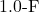 1.0{\text -}\mathrm{F}