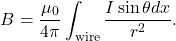 \begin{equation*}B=\frac{\mu_0}{4\pi}\int_{\mathrm{wire}}\frac{I\sin\theta dx}{r^2}.\end{equation*}