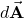 d\vec{\mathbf{A}}
