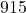 915