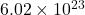 6.02\times10^{23}