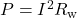 P=I^2R_{\mathrm{w}}