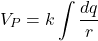 \begin{equation*}V_P=k\int\frac{dq}{r}\end{equation*}