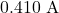 0.410~\mathrm{A}