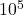 10^{5}~\Ohm