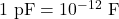 1~\mathrm{pF}=10^{-12}~\mathrm{F}