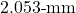 2.053{\text -}\mathrm{mm}