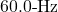 60.0{\text -}\mathrm{Hz}