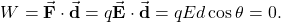 \[W=\vec{\mathbf{F}}\cdot\vec{\mathbf{d}}=q\vec{\mathbf{E}}\cdot\vec{\mathbf{d}}=qEd\cos\theta=0.\]