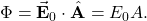 \Phi=\vec{\mathbf{E}}_0\cdot\hat{\mathbf{A}}=E_0A.