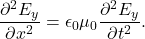 \begin{equation*}\frac{\partial^2E_y}{\partial x^2}=\epsilon_0\mu_0\frac{\partial^2 E_y}{\partial t^2}.\end{equation*}