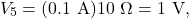 \[V_5=(0.1~\mathrm{A})10~\Omega=1~\mathrm{V},\]