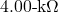 4.00{\text -}\mathrm{k}\Omega