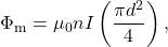 \[\Phi_{\mathrm{m}}=\mu_0nI\left(\frac{\pi d^2}{4}\right),\]