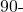 90{\text -}