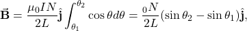 \begin{equation*}\vec{\mathbf{B}}=\frac{\mu_0IN}{2L}\hat{\mathbf{j}}\int_{\theta_1}^{\theta_2}\cos\theta d\theta=\frac{\muI_0N}{2L}(\sin\theta_2-\sin\theta_1)\hat{\mathbf{j}},\end{equation*}