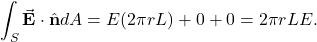 \[\int_S\vec{\mathbf{E}}\cdot\hat{\mathbf{n}}dA=E(2\pi rL)+0+0=2\pi rLE.\]