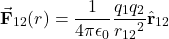 \begin{equation*}\vec{\mathbf{F}}_{12}(r)=\frac{1}{4\pi\epsilon_0}\frac{q_1q_2}{{r_{12}}^2}\hat{\mathbf{r}}_{12}\end{equation*}