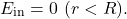 \[E_{\mathrm{in}}=0\ (r<R).\]