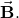 \vec{\mathbf{B}}.