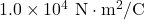 1.0\times10^4~\mathrm{N}\cdot\mathrm{m}^2/\mathrm{C}