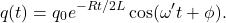 \[q(t)=q_0e^{-Rt/2L}\cos(\omega't+\phi).\]
