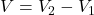 V=V_2-V_1