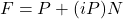 F = P + (iP)N