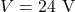 Rendered by QuickLaTeX.com V=24~\mathrm{V}