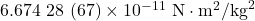 6.674~28~(67)\times10^{-11}~\mathrm{N}\cdot\mathrm{m}^2/\mathrm{kg}^2