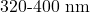 320{\text-}400~\mathrm{nm}