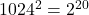 1024^2=2^{20}