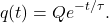 \begin{equation*}q(t)=Qe^{-t/\tau}.\end{equation*}