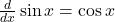 \frac{d}{dx}\sin x=\cos x