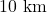 Rendered by QuickLaTeX.com 10~\mathrm{km}