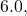 6.0,