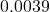 0.0039