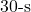 30{\text -}\mathrm{s}