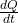 \frac{dQ}{dt}