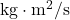 \mathrm{kg}\cdot\mathrm{m}^2/\mathrm{s}