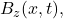 B_z(x,t),