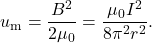 \[u_{\mathrm{m}}=\frac{B^2}{2\mu_0}=\frac{\mu_0I^2}{8\pi^2r^2}.\]