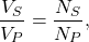 \begin{equation*}\frac{V_S}{V_P}=\frac{N_S}{N_P},\end{equation*}