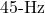 45{\text -}\mathrm{Hz}
