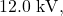 12.0~\mathrm{kV},
