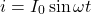 \begin{equation*}i=I_0\sin\omega t\end{equation*}