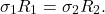 \[\sigma_1 R_1=\sigma_2 R_2.\]