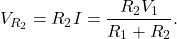 \[V_{R_2}=R_2I=\frac{R_2V_1}{R_1+R_2}.\]